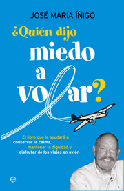 Descargar ¿QUIEN DIJO MIEDO A VOLAR? EL LIBRO QUE LE AYUDARA A CONSERVAR LA CALMA  MANTENER LA DIGNIDAD Y DISFRUTAR DE LOS VIAJES EN AVION