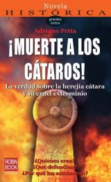 Descargar ¡MUERTE A LOS CATAROS! LA VERDAD SOBRE LA HEREJIA CATARA Y SU CUEL EXTERMINIO