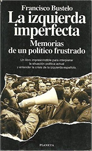 Descargar LA IZQUIERDA IMPERFECTA  MEMORIAS DE UN POLITICO FRUSTARADO