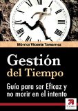 Descargar GESTION DEL TIEMPO: LA GUIA DEFINITIVA PARA SER EFICAZ Y NO MORIR EN EL INTENTO