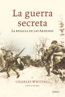 Descargar LA GUERRA SECRETA  LA BATALLA DE LAS ARDENAS