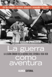 Descargar LA GUERRA COMO AVENTURA  LA LEGION CONDOR EN LA GUERRA CIVIL ESPAñOLA  1936-1939