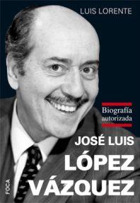 Descargar JOSE LUIS LOPEZ VAZQUEZ  BIOGRAFIA AUTORIZADA