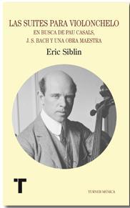 Descargar LAS SUITES PARA VIOLONCHELO  EN BUSCA DE PAU CASALS  J S  BACH Y UNA OBRA MAESTRA