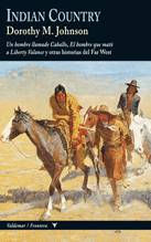 Descargar INDIAN COUNTRY  UN HOMBRE LLAMADO CABALLO  EL HOMBRE QUE MATO A LIBERTY VALANCE Y OTRAS HISTORIAS DEL FAR WEST