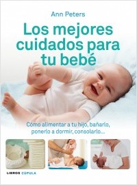 Descargar LOS MEJORES CUIDADOS PARA TU BEBE  OMO ALIMENTAR A TU HIJO  BAñARLO  PONERLO A DORMIR  CONSOLARLO   