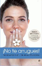 Descargar ¡NO TE ARRUGUES! BELLEZA SIN CIRUGIA: LAS TECNICAS DERMOCOSMETICAS MAS MODERNAS Y EFICACES