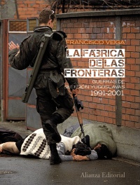 Descargar LA FABRICA DE LAS FRONTERAS  GUERRAS DE SECESION YUGOSLAVAS  1991-2001