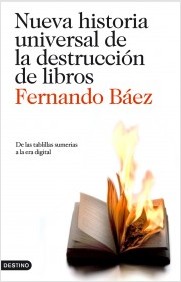 Descargar NUEVA HISTORIA UNIVERSAL DE LA DESTRUCCION DE LIBROS  DE LAS TABILLAS SUMERIAS A LA ERA DIGITAL