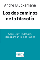 Descargar LOS DOS CAMINOS DE LA FILOSOFIA  SOCRATES Y HEIDEGGER: IDEAS PARA UN TIEMPO TRAGICO